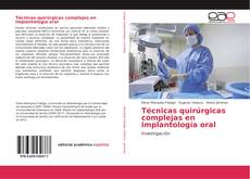 Couverture de Técnicas quirúrgicas complejas en implantología oral