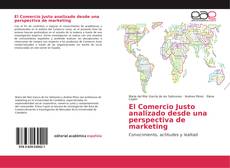 El Comercio Justo analizado desde una perspectiva de marketing kitap kapağı