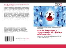 Uso de facebook y consumo de alcohol en adolescentes kitap kapağı