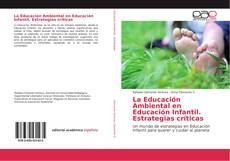 La Educación Ambiental en Educación Infantil. Estrategias críticas kitap kapağı