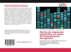 Bookcover of Patrón de migración plasmídica en cepas de Pseudomonas aeruginosa