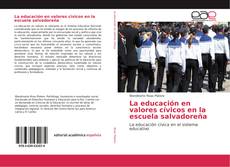 La educación en valores cívicos en la escuela salvadoreña kitap kapağı