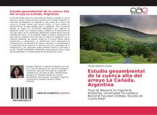 Estudio geoambiental de la cuenca alta del arroyo La Cañada, Argentina kitap kapağı