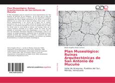 Обложка Plan Museológico: Ruinas Arquitectónicas de San Antonio de Mucuño