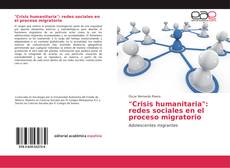 Copertina di "Crisis humanitaria": redes sociales en el proceso migratorio