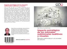 Impacto psicológico de los mensajes subliminales auditivos y visuales kitap kapağı