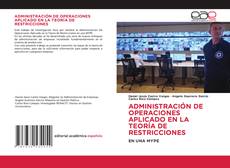 Обложка ADMINISTRACIÓN DE OPERACIONES APLICADO EN LA TEORÍA DE RESTRICCIONES