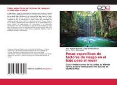 Обложка Pesos específicos de factores de riesgo en el bajo peso al nacer