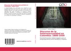 Bookcover of Discurso de la heterosexualidad en Colombia: 1880-1930
