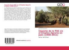 Impacto de la PAC en el Empleo Agrario en Jaén (1998-2011) kitap kapağı