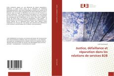 Couverture de Justice, défaillance et réparation dans les relations de services B2B
