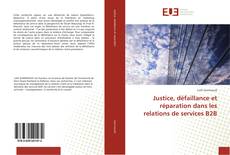 Обложка Justice, défaillance et réparation dans les relations de services B2B