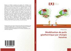 Modélisation de puits géothermique par charges horaires kitap kapağı