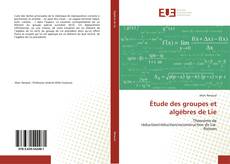 Couverture de Étude des groupes et algèbres de Lie