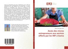 Accès des micros entrepreneurs aux services offerts par les IMF à Goma kitap kapağı