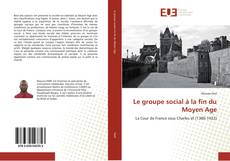 Le groupe social à la fin du Moyen Age kitap kapağı