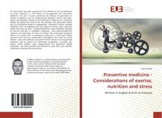 Preventive medicine - Considerations of exercise, nutrition and stress kitap kapağı