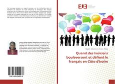 Quand des Ivoiriens bouleversent et défient le français en Côte d'Ivoire kitap kapağı