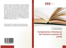 Bookcover of Complications infectieuses des fractures ouvertes de jambe