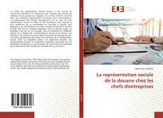 Couverture de La représentation sociale de la douane chez les chefs d'entreprises