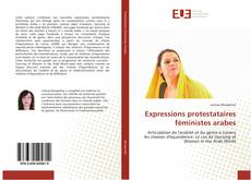 Bookcover of Expressions protestataires féministes arabes