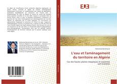 Bookcover of L’eau et l'aménagement du territoire en Algérie