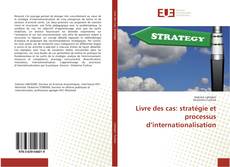 Capa do livro de Livre des cas: stratégie et processus d’internationalisation 