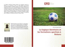 Buchcover von La logique identitaire et les formations sportives à Bukavu