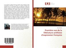 Обложка Première vue de la littérature antillaise d’expression française