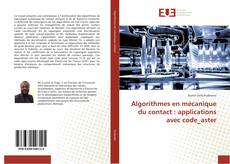 Couverture de Algorithmes en mécanique du contact : applications avec code_aster