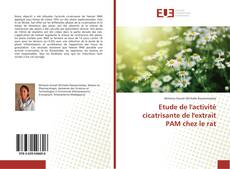 Bookcover of Etude de l'activité cicatrisante de l'extrait PAM chez le rat