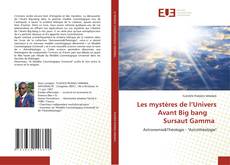 Bookcover of Les mystères de l’Univers Avant Big bang Sursaut Gamma