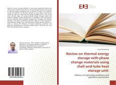 Review on thermal energy storage with phase change materials using shell-and-tube heat storage unit:的封面