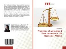 Bookcover of Protection of minorities & Their treatment in the Republic of Albania