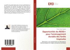 Opportunités du REDD+ pour l'aménagement durable des forêts tropicales的封面