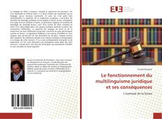 Capa do livro de Le fonctionnement du multilinguisme juridique et ses conséquences 
