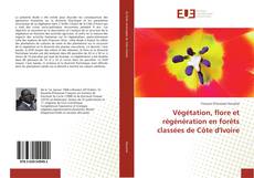 Capa do livro de Végétation, flore et régénération en forêts classées de Côte d'Ivoire 