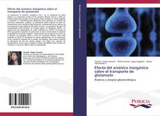 Buchcover von Efecto del arsénico inorgánico sobre el transporte de glutamato