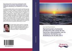 Обложка Aproximación al proceso productivo del coste de los servicios relacionados con la violencia doméstica en Andalucía en el año 2011