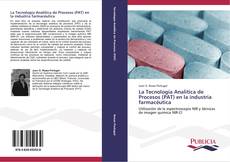 Bookcover of La Tecnología Analítica de Procesos (PAT) en la industria farmacéutica