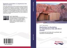 Bookcover of Deslimitar la disciplina: La arquitectura más allá de sí misma
