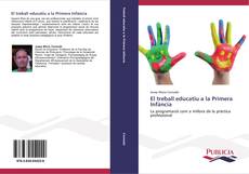 Bookcover of El treball educatiu a la Primera Infància