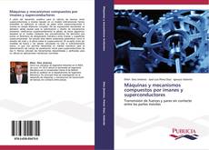 Bookcover of Máquinas y mecanismos compuestos por imanes y superconductores