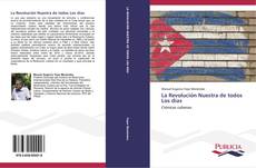 Bookcover of La Revolución Nuestra de todos Los días