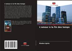 Copertina di L'amour à la fin des temps