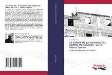 Capa do livro de LA FORMA DE LA VIVIENDA DEL BARRIO EN CARACAS - Vol. 1: Marco Teórico 