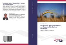 Обложка La creación léxica y semántica en el español de Guinea Ecuatorial