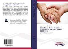 Обложка La defensa de los derechos humanos en Hidalgo, México, 2002-2012