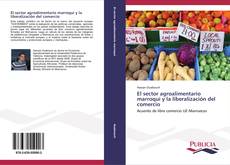 Обложка El sector agroalimentario marroquí y la liberalización del comercio