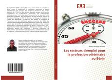 Bookcover of Les secteurs d'emploi pour la profession vétérinaire au Bénin